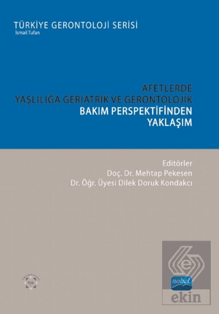 Afetlerde Yaşlılığa Geriatrik ve Gerontolojik Bakım Perspektifinden Ya