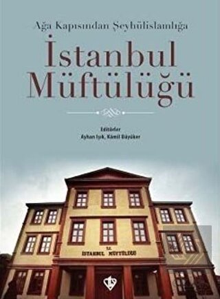 Ağa Kapısından Şeyhülislamlığa İstanbul Müftülüğü