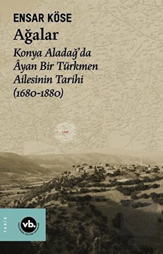 Ağalar: Konya Aladağ'da Ayan Bir Türkmen Ailesinin