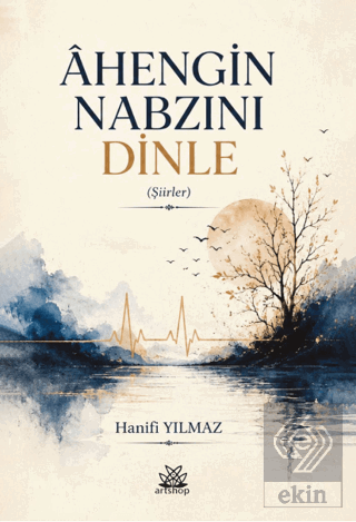 Ahengin Nabzını Dinle Hanifi Yılmaz Artshop Yayıncılık Satın Al - ekin