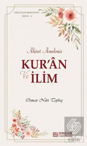 Ahiret Amelimiz - Kur'an ve İlim