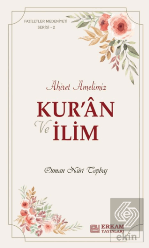 Ahiret Amelimiz - Kur'an ve İlim