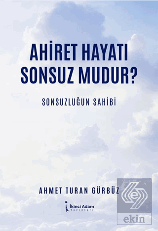 Ahiret Hayatı Sonsuz mudur?/ Sonsuzluğun Sahibi