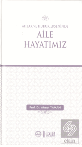 Ahlak ve Hukuk Ekseninde Aile Hayatımız