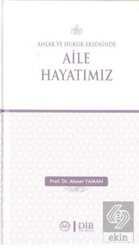 Ahlak ve Hukuk Ekseninde Aile Hayatımız