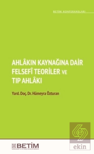 Ahlakın Kaynağına Dair Felsefi Teoriler ve Tıp Ahl