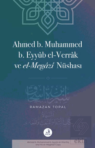Ahmed B. Muhammed B. Eyyub El-Verrak (Ö. 228/843) ve El-Megazi Nüshası