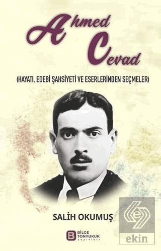 Ahmed Cevad (Hayatı, Edebi Şahsiyeti ve Eserlerinden Seçmeler)
