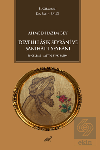 Ahmed Hazım Bey Develili Aşık Seyrani ve Sanihat-ı