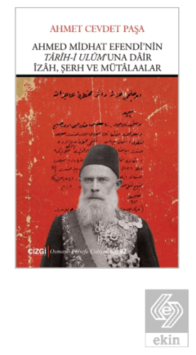 Ahmed Midhat Efendi'nin Tarih-i Ulum'una Dair İzah, Şerh ve Mütaalar