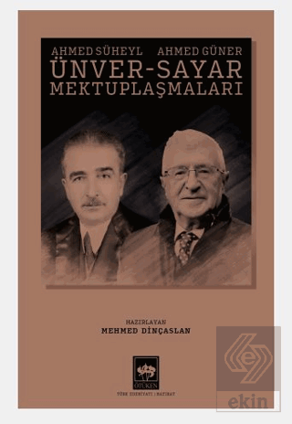 Ahmed Süheyl Ünver - Ahmed Güner Sayar Mektuplaşmaları