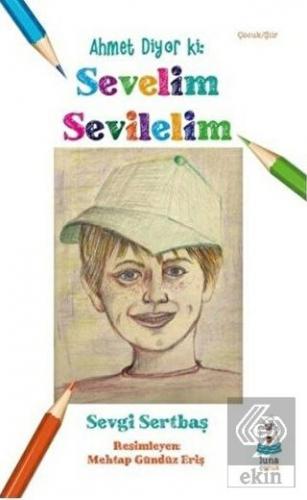 Ahmet Diyor ki: Sevelim Sevilelim