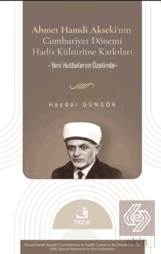 Ahmet Hamdi Akseki'nin Cumhuriyet Dönemi Hadis Kültürüne Katkıları