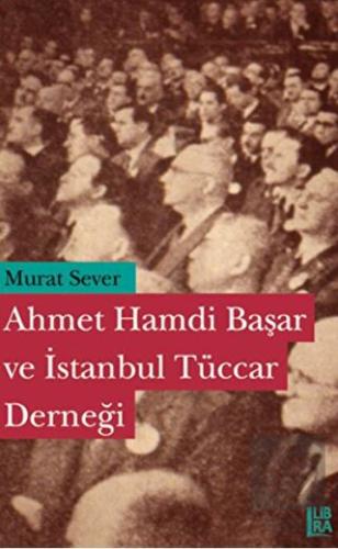 Ahmet Hamdi Başar ve İstanbul Tüccar Derneği