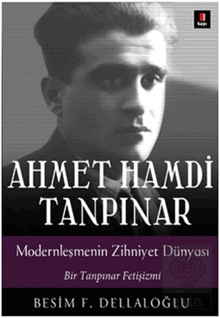 Ahmet Hamdi Tanpınar: Modernleşmenin Zihniyet Düny