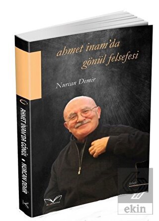 Ahmet İnam\'da Gönül Felsefesi