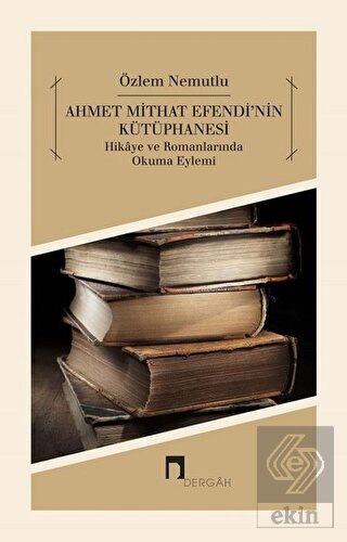 Ahmet Mithat Efendi\'nin Kütüphanesi
