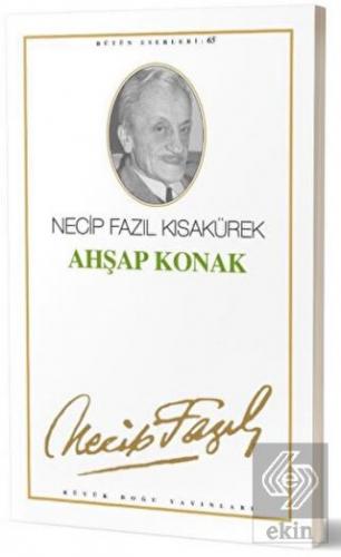 Ahşap Konak : 65 - Necip Fazıl Bütün Eserleri