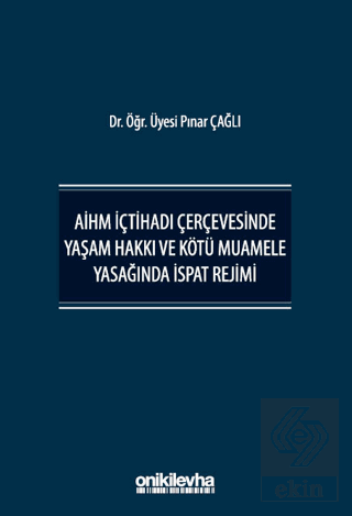 AİHM İçtihadı Çerçevesinde Yaşam Hakkı ve Kötü Muamele Yasağında İspat