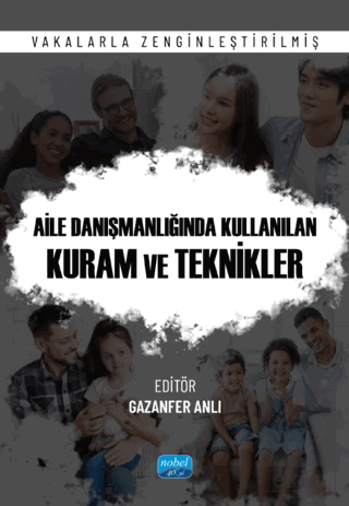 Aile Danışmanlığında Kullanılan Kuram ve Teknikler - Vakalarla Zenginleştirilmiş