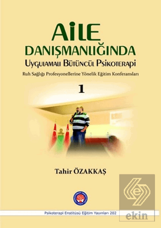Aile Danışmanlığında Uygulamalı Bütüncül Psikotera