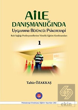 Aile Danışmanlığında Uygulamalı Bütüncül Psikotera