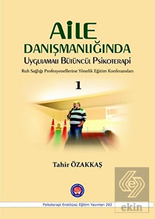 Aile Danışmanlığında Uygulamalı Bütüncül Psikotera