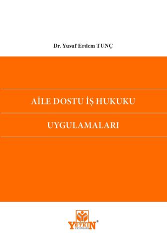 Aile Dostu İş Hukuku Uygulamaları