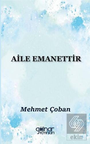 Aile Emanettir