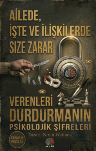 Ailede İşte ve İlişkilerde Size Zarar Verenleri Durdurmanın Psikolojik Şifreleri