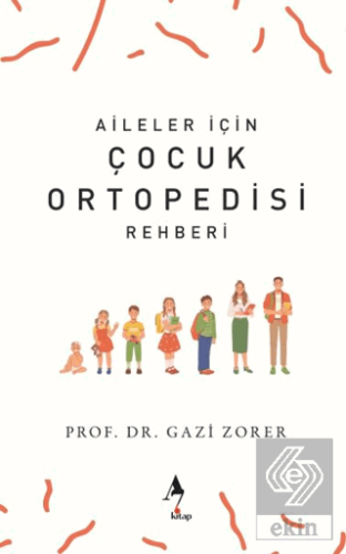 Aileler İçin Çocuk Ortopedisi Rehberi