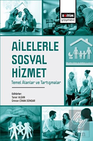 Ailelerle Sosyal Hizmet Temel Alanlar ve Tartışmal