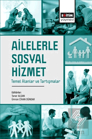 Ailelerle Sosyal Hizmet Temel Alanlar ve Tartışmal