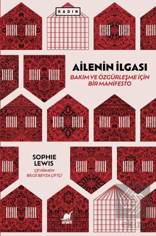 Ailenin İlgası: Bakım ve Özgu¨rleşme İçin Bir Manifesto
