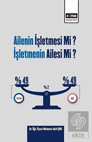 Ailenin İşletmesi Mi? İşletmenin Ailesi Mi?