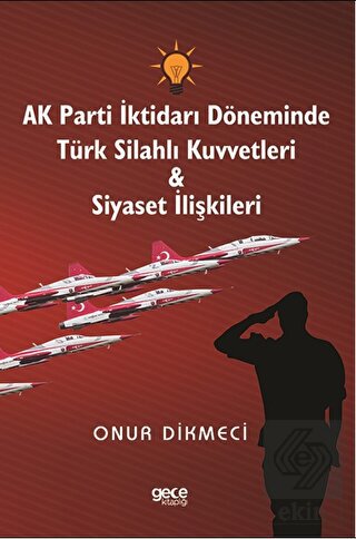 AK Parti İktidarı Döneminde Türk Silahlı Kuvvetler