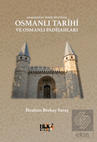 Akademi İçin Önsöz Niyetinde Osmanlı Tarihi ve Osm