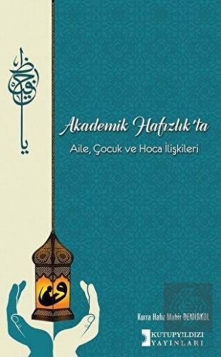 Akademik Hafızlık\'ta Aile, Çocuk ve Hoca İlişkiler