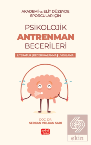 Akademik ve Elit Düzeyde Sporcular için Psikolojik Antrenman Becerileri Literatür- Beceri Kazanma - Uygulama