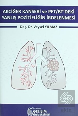 Akciğer Kanseri ve PET/BT\'deki Yanlış Pozitifliğin