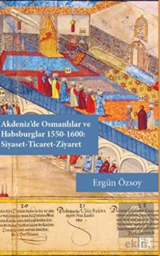 Akdeniz'de Osmanlılar ve Habsburglar 1550-1600 - S