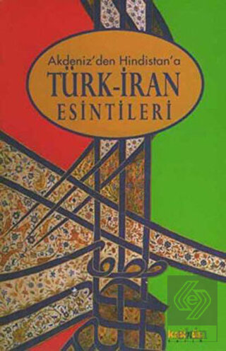 Akdeniz\'den Hindistan\'a Türk-İran Esintileri