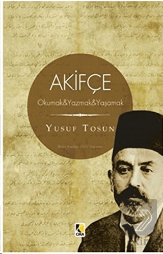 Akifçe: Okumak - Yazmak - Yaşamak