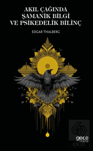 Akıl Çağında Şamanik Bilgi ve Psikedelik Bilinç