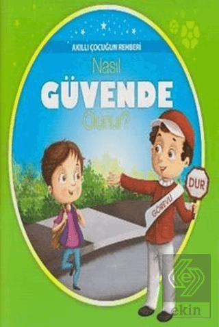 Akıllı Çocuğun Rehberi-Nasıl Güvende Olunur?