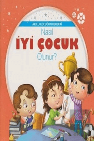 Akıllı Çocuğun Rehberi-Nasıl İyi Çocuk Olunur?