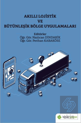 Akıllı Lojistik ve Bütünleşik Bölge Uygulamaları