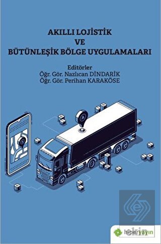 Akıllı Lojistik ve Bütünleşik Bölge Uygulamaları