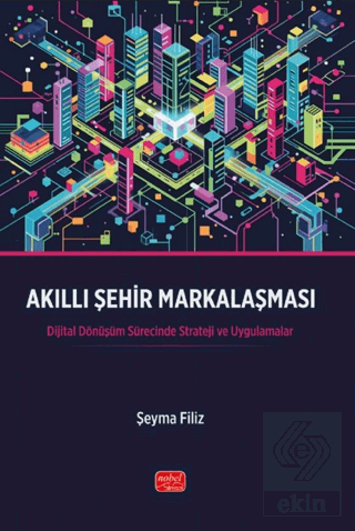 Akıllı Şehir Markalaşması Şeyma Filiz Nobel Bilimsel Eserler Satın Al 
