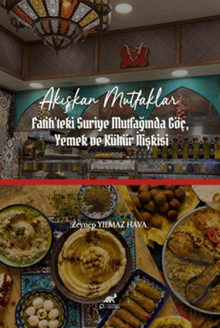 Akışkan Mutfaklar: Fatihteki Suriye Mutfağında Göç, Yemek ve Kültür İl